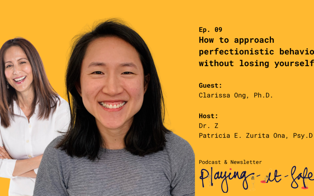 How to approach perfectionistic behaviors without losing yourself with Clarissa Ong, Ph.D.