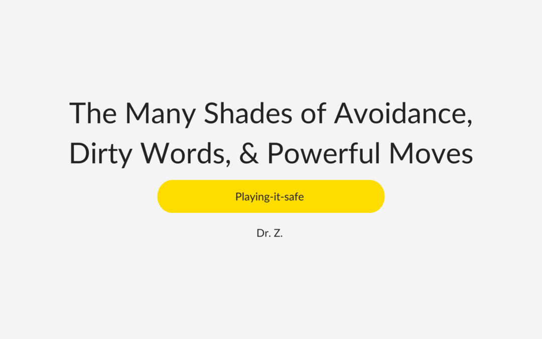The many shades of avoidance, dirty words, & powerful moves