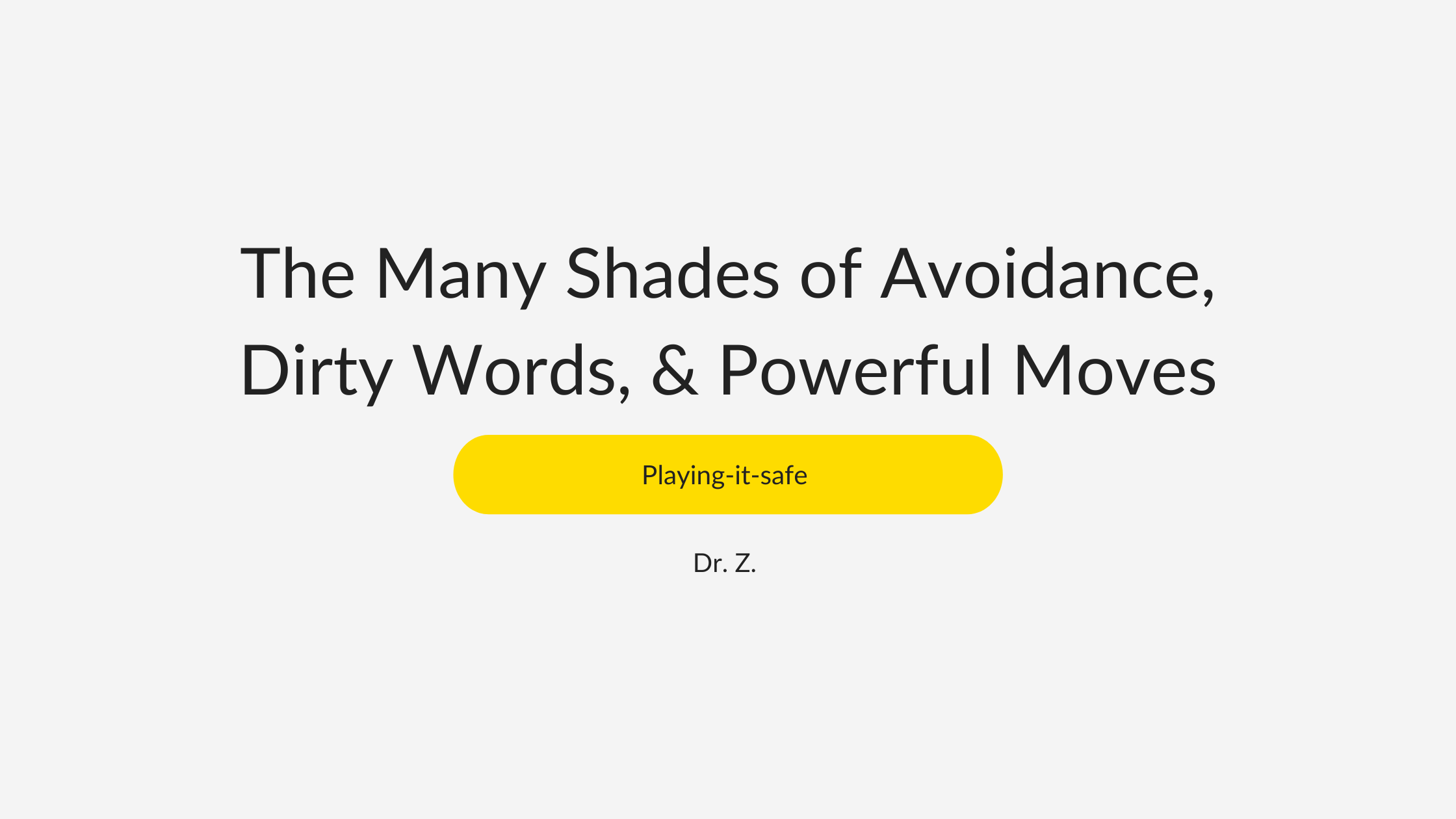Template for all blog posts (1) The many shades of avoidance, dirty words, & powerful moves