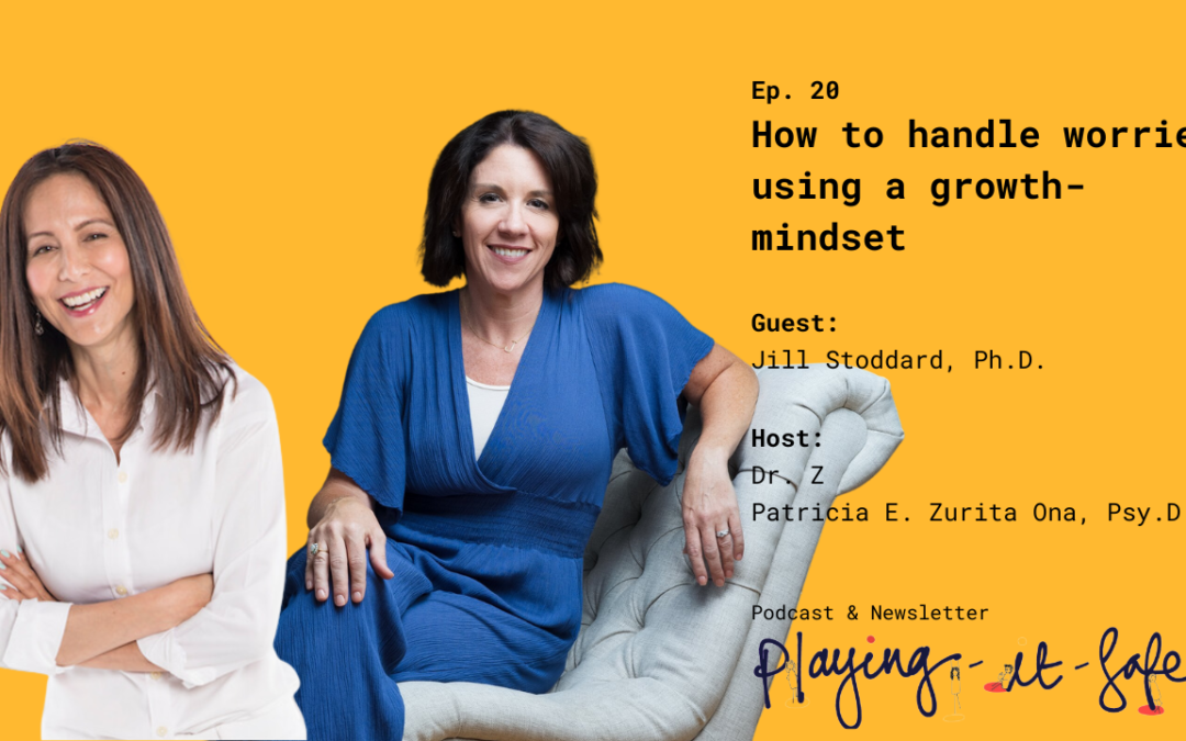 How to handle worries using a growth-mindset with Jill Stoddard, Ph.D.