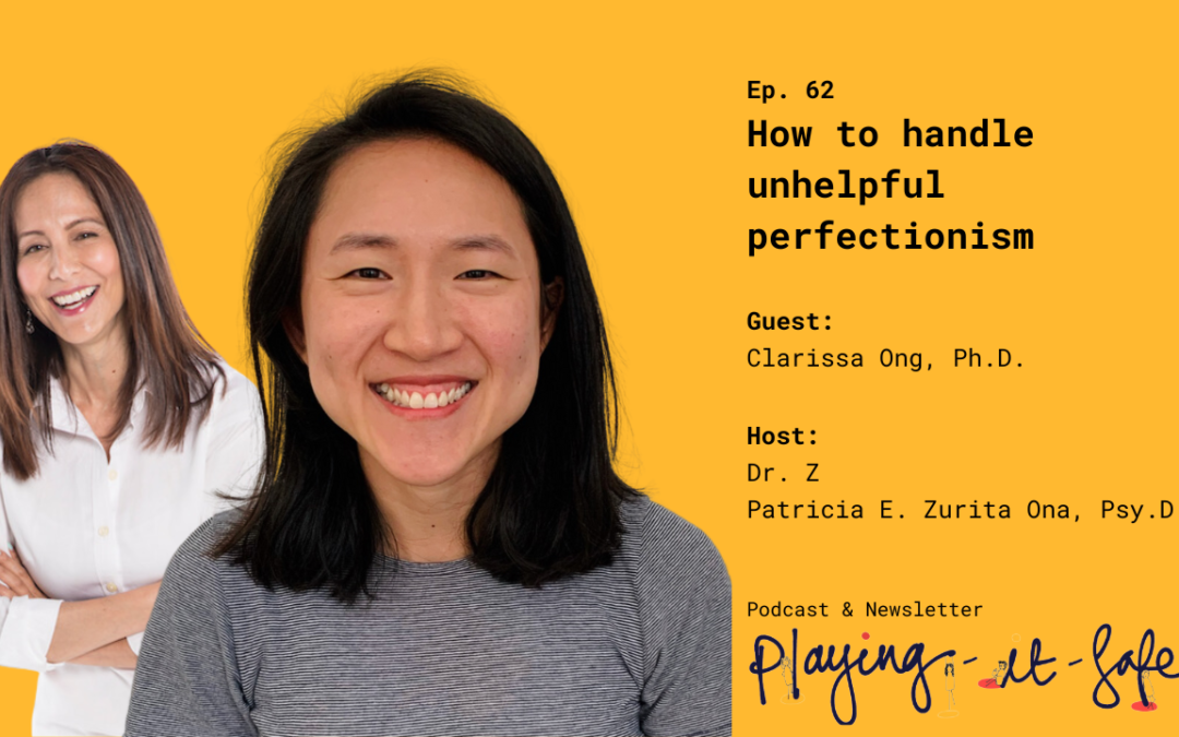 How to handle unhelpful perfectionism with Dr. Z and Clarissa Ong, Ph.D.
